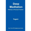 Deep Meditation - Pathway to Personal Freedom