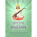 Myths of the Asanas: The Stories at the Heart of the Yoga Tradition