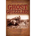 Ghost Grizzlies: Does the great bear still haunt Colorado? 3rd ed.