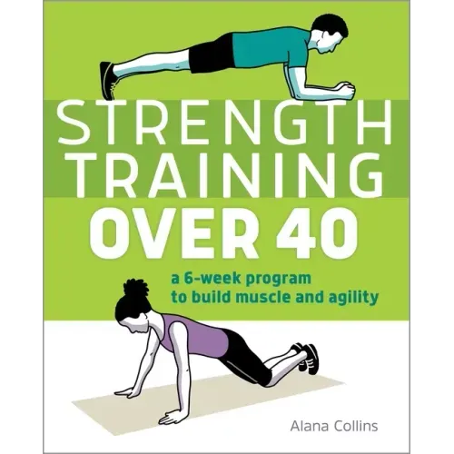 Strength Training Over 40: A 6-Week Program to Build Muscle and Agility