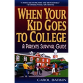 When Your Kid Goes to College:: A Parents' Survival Guide