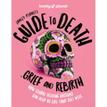 Lonely Planet's Guide to Death, Grief and Rebirth