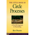 Little Book of Circle Processes: A New/Old Approach to Peacemaking