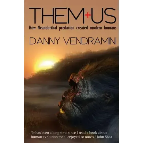 Them and Us: How Neanderthal Predation Created Modern Humans