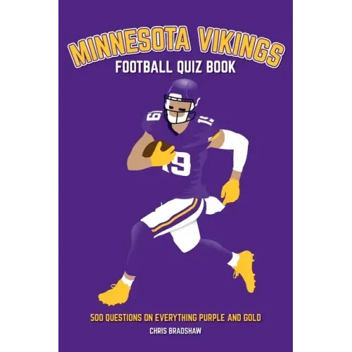 Minnesota Vikings Football Quiz Book: 500 Questions on Everything Purple and Gold