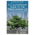 A Californian's Guide to the Trees Among Us: Expanded and Updated