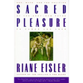 Sacred Pleasure: Sex, Myth, and the Politics of the Body--New Paths to Power and Love