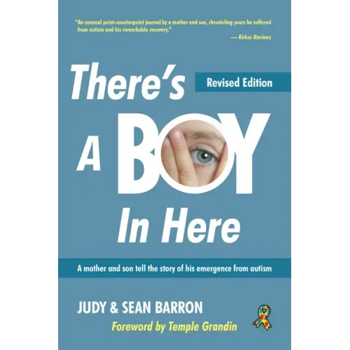There's a Boy in Here, Revised Edition: A Mother and Son Tell the Story of His Emergence from the Bonds of Autism