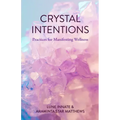 Crystal Intentions: Practices for Manifesting Wellness (Crystal Book, Crystals Meanings)