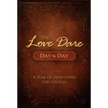 The Love Dare Day by Day: A Year of Devotions for Couples