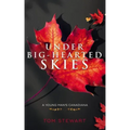 Under Big-Hearted Skies: A Young Man's Memoir of Adventure, Wilderness, & Love