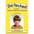 Detached: Surviving Reactive Attachment Disorder