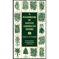 A Handbook of Native American Herbs: The Pocket Guide to 125 Medicinal Plants and Their Uses
