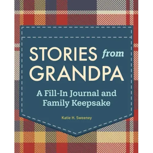 Stories from Grandpa: A Fill-In Journal and Family Keepsake