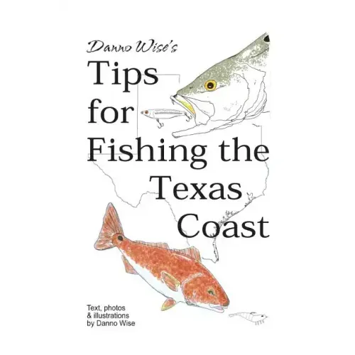 Danno Wise's Tips for Fishing the Texas Coast