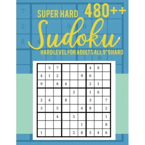 Super Hard 480++ Sudoku: Hard Level for Adults All 9*9 Hard - Sudoku Puzzle Books - Sudoku Puzzle Books Hard - Large Print Sudoku Puzzle Books