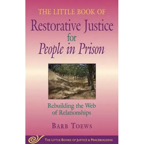 The Little Book of Restorative Justice for People in Prison: Rebuilding the Web of Relationships