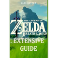 The Legend of Zelda: Breath of the Wild Extensive Guide: Shrines, Quests, Strategies, Recipes, Locations, How Tos and More