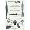 Dry-Fly Fishing - In Theory and Practice