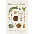 The Lady Farmer Guide to Slow Living: Cultivating Sustainable Simplicity Close to Home
