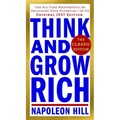 Think and Grow Rich: The Classic Edition: The All-Time Masterpiece on Unlocking Your Potential--In Its Original 1937 Edition
