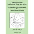 Introduction to Traditional Natal Astrology: A Complete Working Guide for Modern Astrologers