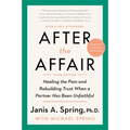 After the Affair, Third Edition: Healing the Pain and Rebuilding Trust When a Partner Has Been Unfaithful