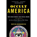 Occult America: White House Seances, Ouija Circles, Masons, and the Secret Mystic History of Ournation
