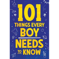 101 Things Every Boy Needs To Know: Important Life Advice for Teenage Boys!
