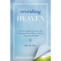 Revealing Heaven: The Eyewitness Accounts That Changed How a Pastor Thinks about the Afterlife