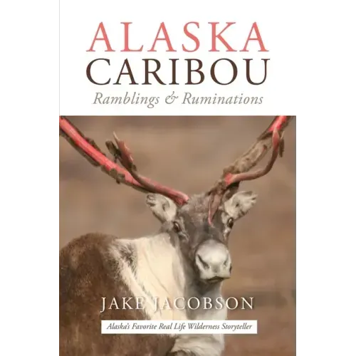 Alaska Caribou: Ramblings & Ruminations