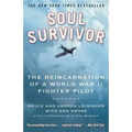 Soul Survivor: The Reincarnation of a World War II Fighter Pilot