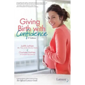 Giving Birth with Confidence (Official Lamaze Guide, 3rd Edition)