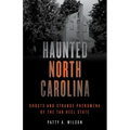 Haunted North Carolina: Ghosts and Strange Phenomena of the Tar Heel State