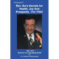 Rev. Ike's Secrets For Health, Joy and Prosperity, For YOU: A Science Of Living Study Guide