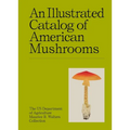 An Illustrated Catalog of American Mushrooms