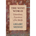 The Next World: Extraordinary Experiences of the Afterlife
