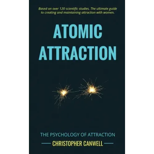 Atomic Attraction: The Psychology of Attraction