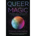 Queer Magic: Lgbt+ Spirituality and Culture from Around the World