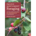 Pacific Northwest Foraging: 120 Wild and Flavorful Edibles from Alaska Blueberries to Wild Hazelnuts