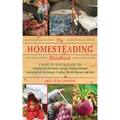 The Homesteading Handbook: A Back to Basics Guide to Growing Your Own Food, Canning, Keeping Chickens, Generating Your Own Energy, Crafting, Herbal Me