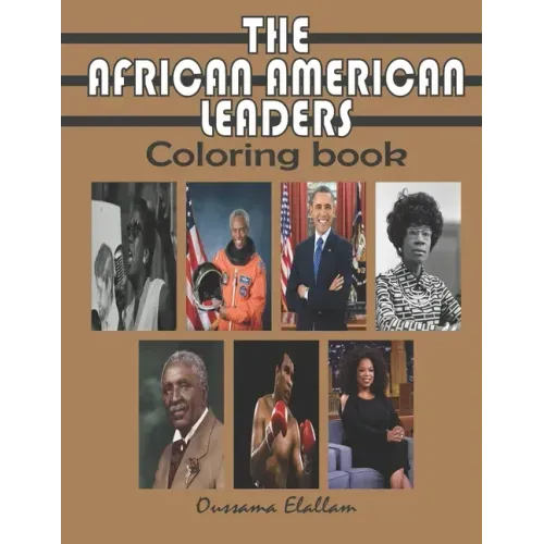 The African American Leaders Coloring Book: Black History Legends, Black Inventors, A relaxing and educational COLORING BOOK for Adults, Kids and Stud