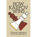 How Karpov Wins: Second, Enlarged Edition