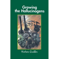 Growing the Hallucinogens: How to Cultivate and Harvest Legal Psychoactive Plants