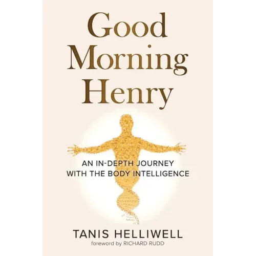 Good Morning Henry: An In-Depth Journey With the Body Intelligence