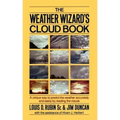 The Weather Wizard's Cloud Book: A Unique Way to Predict the Weather Accurately and Easily by Reading the Clouds