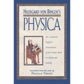 Hildegard Von Bingen's Physica: The Complete English Translation of Her Classic Work on Health and Healing
