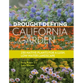 The Drought-Defying California Garden: 230 Native Plants for a Lush, Low-Water Landscape