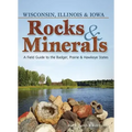 Rocks & Minerals of Wisconsin, Illinois & Iowa: A Field Guide to the Badger, Prairie & Hawkeye States