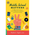 Middle School Matters: The 10 Key Skills Kids Need to Thrive in Middle School and Beyond--And How Parents Can Help